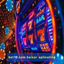 bet10.com baixar aplicativo